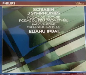 Alexander Scriabine, Radio-Sinfonie-Orchester Frankfurt, Eliahu Inbal - 3 Symphonies / Poème De L'Extase / Poème Du Feu (Promethée) - CD